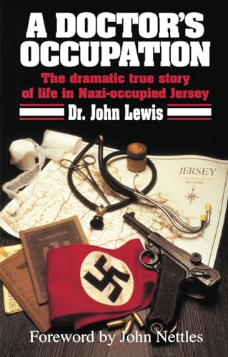 A Doctor's Occupation: The dramatic true story of life in Nazi-occupied Jersey (9780952565918) by Lewis, Dr John