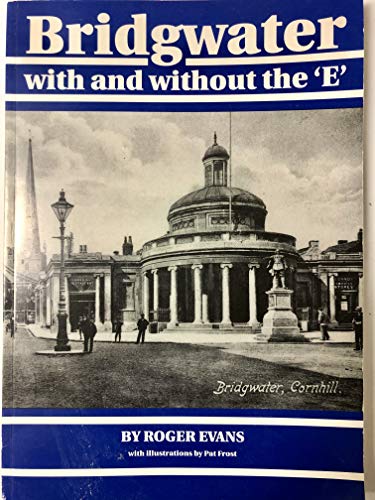 Bridgwater with and Without the E (9780952567400) by Roger Evans