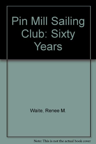 PIN MILL SAILING CLUB, SIXTY YEARS.