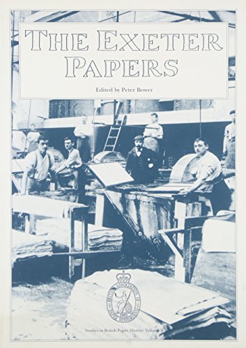 THE EXETER PAPERS. PROCEEDINGS OF THE BRITISH ASSOCIATION OF PAPER HISTORIANS, FIFTH ANNUAL CONFE...