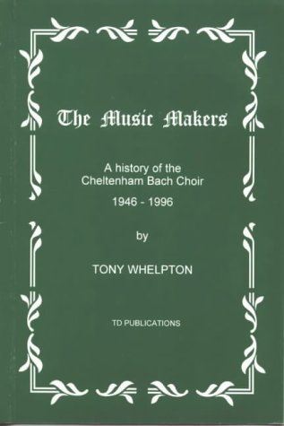 Stock image for The Music Makers: A History of The Cheltenham Bach Choir 1946-1996 for sale by Callaghan Books South