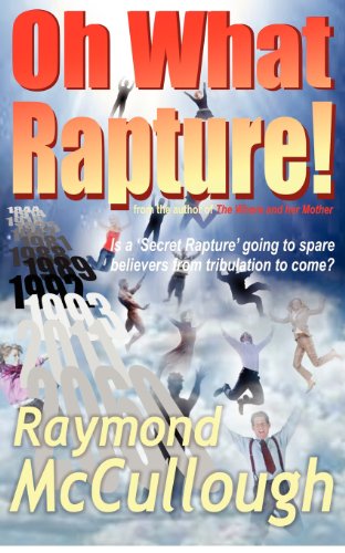 9780952578581: Oh What Rapture!: Is a 'Secret Rapture' going to spare believers from tribulation to come?: Is a 'secret rapture' going to spare believers from the ... to come?: 1 (Arrows bible prophecy series)