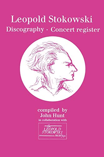 Leopold Stokowski (1882-1977). Discography and Concert Register. [1996]. (9780952582755) by Hunt, John