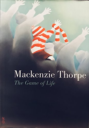 MACKENZIE THORPE: THE GAME OF LIFE. (SIGNED). (9780952583394) by Various