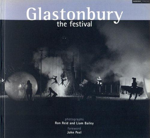 Glastonbury - The Festival: Photographs by Ron Reid and Liam Bailey