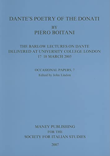 Stock image for Dante's Poetry of Donati: The Barlow Lectures on Dante Delivered at University College London, 17-18 March 2005: No. 7: The Barlow Lectures on Dante . for Italian Studies Occasional Papers) [Paperback] Boitani, Piero for sale by The Compleat Scholar