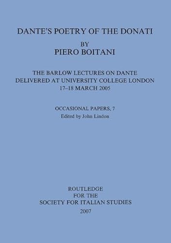 Stock image for Dante's Poetry of Donati: The Barlow Lectures on Dante Delivered at University College London, 17-18 March 2005: No. 7: The Barlow Lectures on Dante . for Italian Studies Occasional Papers) [Paperback] Boitani, Piero for sale by The Compleat Scholar