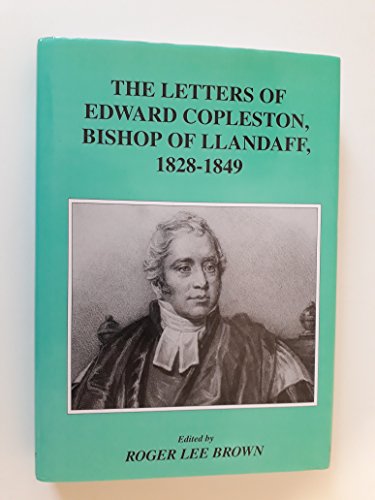 Imagen de archivo de THE LETTERS OF EDWARD COPLESTON, BISHOP OF LLANDAFF, 1828-1849 a la venta por WorldofBooks