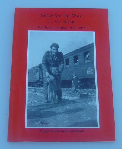 9780952596301: Show Me the Way to go Home. The Story of Medloc 1945-1955