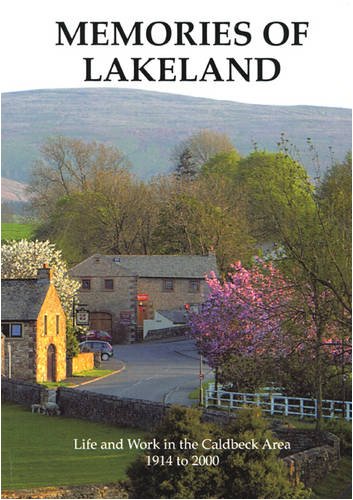 Beispielbild fr Memories of Lakeland: Life and Work in the Caldbeck Area 1914 to 2000 zum Verkauf von WorldofBooks