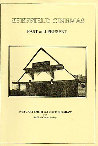Sheffield Cinemas Past and Present (9780952603610) by Stuart Smith; Clifford H. Shaw