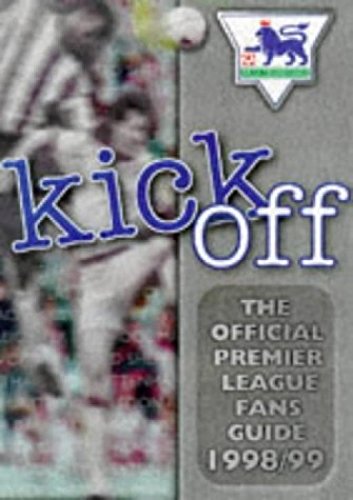 Stock image for Kick Off 1998-99: The Official Premier League Fans Guide for sale by The Guru Bookshop