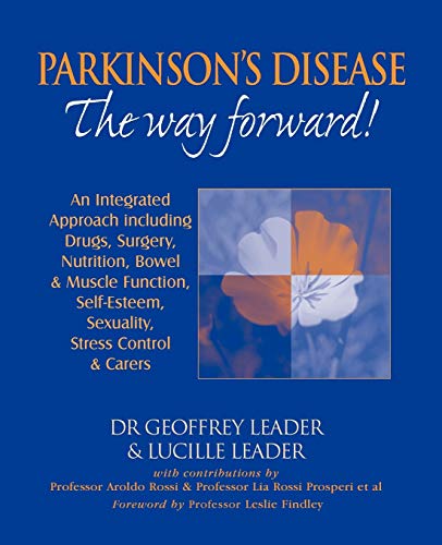 Stock image for Parkinson's Disease : The Way Forward! An Integrated Approach including Drugs, Surgery, Nutrition, Bowel and Muscle Function, Self-Esteem, Sexuality, Stress Control and Carers for sale by SecondSale