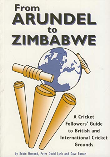 Beispielbild fr From Arundel to Zimbabwe: Cricket Followers Guide to British and International Cricket Grounds zum Verkauf von Reuseabook