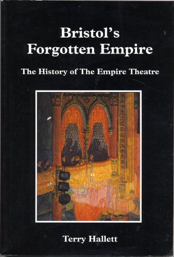 Beispielbild fr Bristol's Forgotten Empire: The History of the Empire Theatre, Bristol zum Verkauf von AwesomeBooks