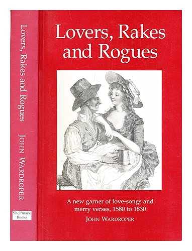 Imagen de archivo de Lovers, Rakes, and Rogues: Amatory, Merry, and Bawdy Verse from 1580 to 1830 a la venta por ThriftBooks-Dallas