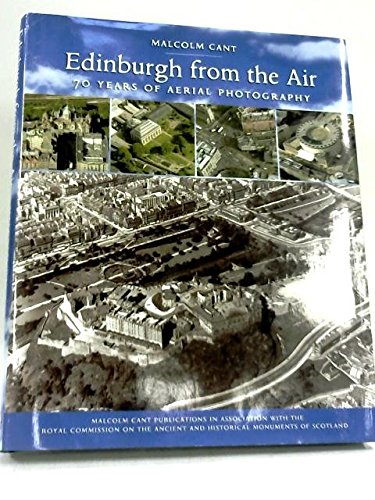 Edinburgh from the Air: 70 Years of Aerial Photography (9780952609964) by Cant, Malcolm