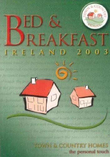 Bed & Breakfast Guide to Ireland 2003. Town & Country Homes . the personal touch.