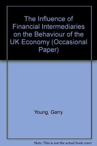 Imagen de archivo de The Influence of Financial Intermediaries on the Behaviour of the UK Economy a la venta por PsychoBabel & Skoob Books