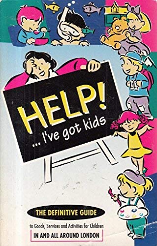 Stock image for Help! - I've Got Kids: London Edition (InfoBase Publications) for sale by Half Price Books Inc.