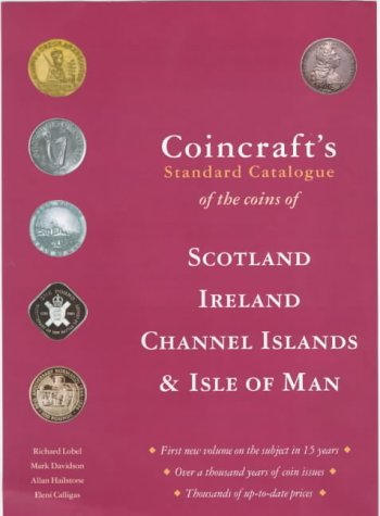 Coincraft's standard catalogue of the coins of Scotland, Ireland, Channel Islands & Isle of Man (9780952622871) by Lobel, Richard