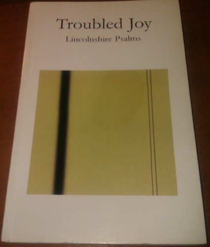 Imagen de archivo de Troubled Joy: Lincolnshire Psalms a la venta por GF Books, Inc.