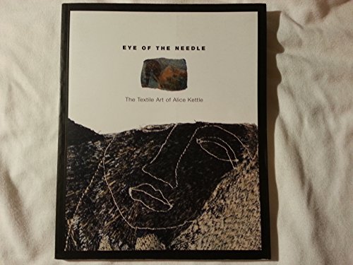 Beispielbild fr Eye of the Needle: The Textile Art of Alice Kettle zum Verkauf von Wizard Books