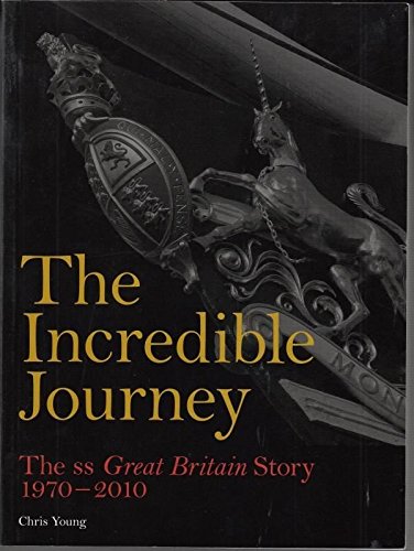 Stock image for The Incredible Journey: The SS Great Britain Story 1970-2010 for sale by WorldofBooks