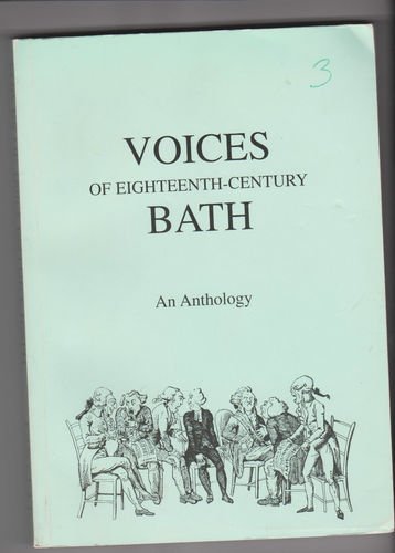 Beispielbild fr Voices of Eighteenth-Century Bath: An Anthology of Contemporary Texts Illustrating Events, Daily Life and Attitudes at Britain's Leading Georgian Spa zum Verkauf von WorldofBooks