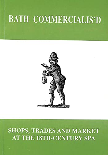 Stock image for Bath Commercialis'd: Shops, Trades and Market at the 18th-century Spa for sale by Goldstone Books