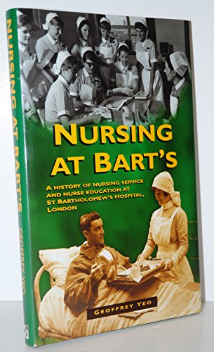 Beispielbild fr Nursing at Bart's: A History of Nursing Service and Nurse Education at St Bartholomew's Hospital, London zum Verkauf von WorldofBooks