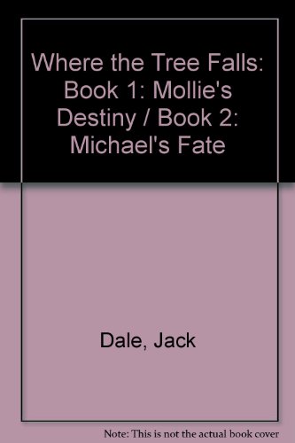 Where the Tree Falls: Book 1: Mollie's Destiny / Book 2: Michael's Fate (9780952653219) by Dale, Jack