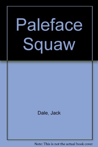 Paleface Squaw (9780952653226) by Dale, Jack