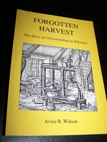 Stock image for Forgotten Harvest: Story of Cheesemaking in Wiltshire for sale by WorldofBooks