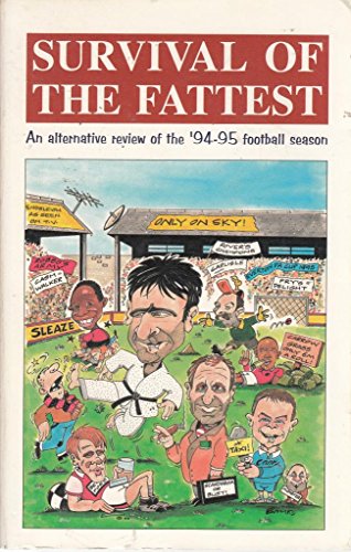 Stock image for Survival of the Fattest: Alternative Review of the '94-'95 Football Season v. 1 for sale by AwesomeBooks