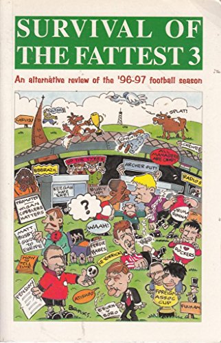 9780952661023: Survival of the Fattest: An Alternative Review of the 96-97 Football Season v. 3