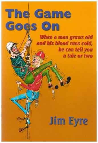 Stock image for The Game Goes on: When a Man Grows Old and His Blood Runs Cold, He Can Tell You a Tale or Two for sale by WorldofBooks