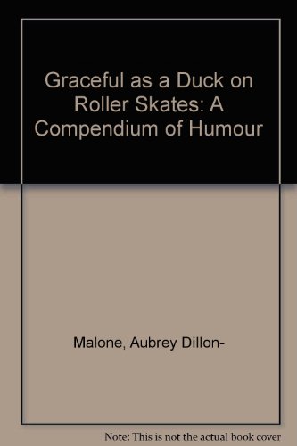 Stock image for Graceful as a duck on roller skates: A miscellany of humour and wit for fun-lovers for sale by Gonia Books