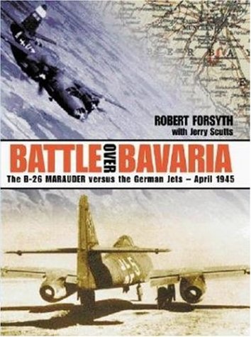 9780952686743: Battle Over Bavaria: B-26 Marauder Versus the German Jets, April 1945