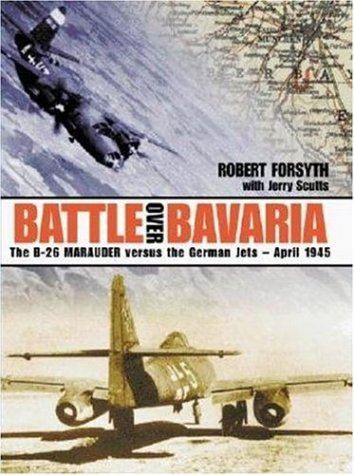 9780952686743: Battle over Bavaria: The B-26 Marauder Versus the German Jets, April 1945