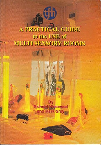Practical Guide to the Use of Multi Sensory Rooms (9780952687702) by Gray, Mark