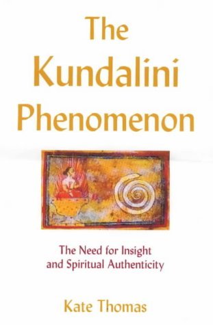 The Kundalini Phenomenon: The Need for Insight and Spiritual Authenticity (9780952688112) by Kate Thomas