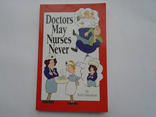 Beispielbild fr Doctors May, Nurses Never Hamshaw, Ruth; Smailes, Brian and Ellison, Joanne zum Verkauf von Re-Read Ltd