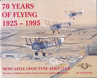 9780952690801: 70 Years of Flying, 1925-1995: Newcastle upon Tyne Aero Club - The Story of Britain's Oldest Aero Club in Continuous Existence