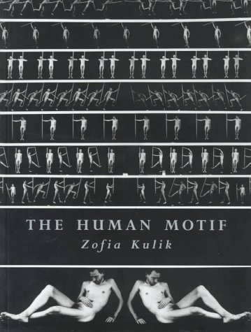 The Human Motif: Zofia Kulik (9780952710400) by Kulik, Zofia; Herbert, Simon; Sobota, Adam