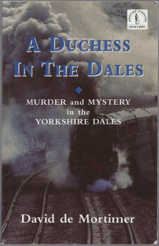 A Duchess In The Dales: Murder and Mystery in the Yorkshire Dales