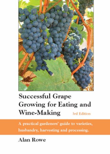 Successful Grape Growing for Eating and Wine-making (9780952714163) by Rowe. Alan