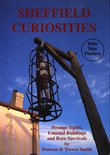 9780952723523: Sheffield Curiosities: A Guide to the City's Strange Sights, Unusual Buildings and Rare Survivals