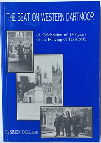 9780952729747: The Beat on Western Dartmoor: Celebration of 150 Years of the Policing of Tavistock