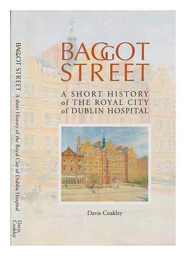 Imagen de archivo de Baggot Street: A short history of the Royal City of Dublin Hospital a la venta por The Secret Book and Record Store